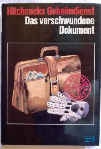 Hitchcocks Geheimdienst, das verschwundene Dokument: Spionagegeschichten von Kosmos (Franckh-Kosmos)