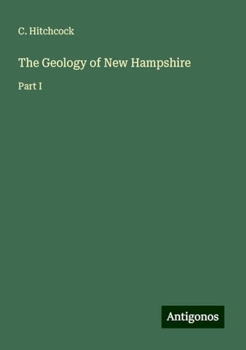 The Geology of New Hampshire: Part I von Antigonos Verlag