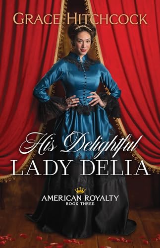 His Delightful Lady Delia (American Royalty, 3)