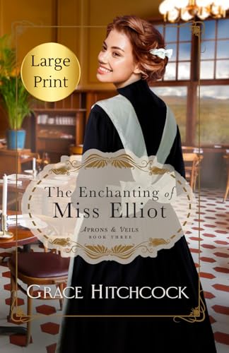The Enchanting of Miss Elliot: A Friends to Lovers Historical RomCom LARGE PRINT EDITION (Aprons & Veils) von Valmont House Publishers