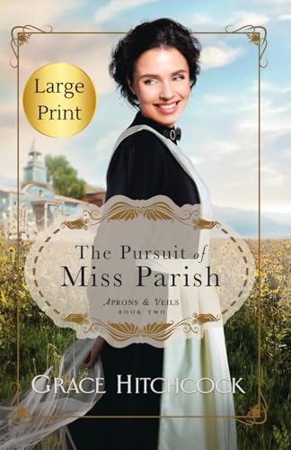 The Pursuit of Miss Parish: A Mail-Order Bride RomCom LARGE PRINT EDITION (Aprons & Veils) von Valmont House Publishers