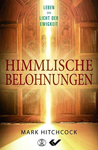 Himmlische Belohnungen: Leben im Licht der Ewigkeit