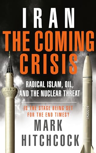 Iran: The Coming Crisis: Radical Islam, Oil, and the Nuclear Threat