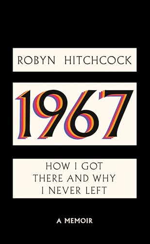 1967: How I Got There and Why I Never Left 1967: How I Got There and Why I Never Left