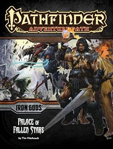 Pathfinder Adventure Path: Iron Gods Part 5 - Palace of Fallen Stars Pathfinder Adventure Path: Iron Gods Part 5 - Palace of Fallen Stars
