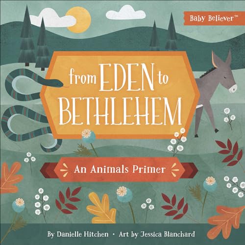 From Eden to Bethlehem: An Animals Primer (Baby Believer) von Harvest House Publishers