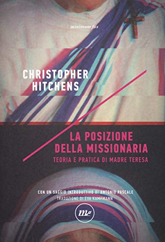 La posizione della missionaria. Teoria e pratica di Madre Teresa (Indi) La posizione della missionaria. Teoria e pratica di Madre Teresa (Indi)