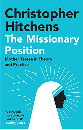The Missionary Position: Mother Teresa in Theory and Practice von Atlantic Books