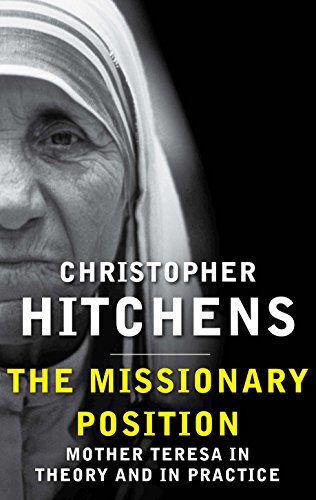 The Missionary Position: Mother Teresa in Theory and Practice