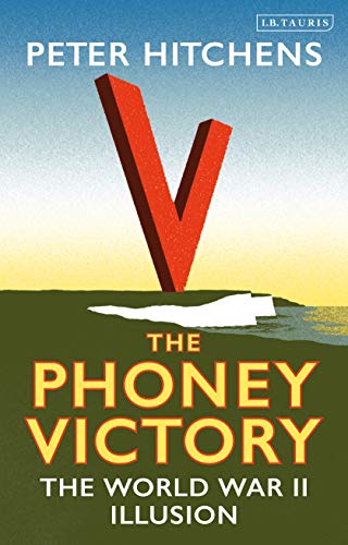The Phoney Victory: The World War II Illusion von Bloomsbury
