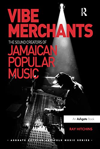 Vibe Merchants: The Sound Creators of Jamaican Popular Music (Ashgate Popular and Folk Music) von Routledge