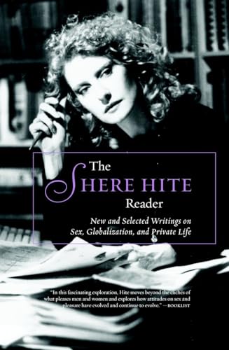 The Shere Hite Reader: New and Selected Writings on Sex, Globalism, and Private Life The Shere Hite Reader: New and Selected Writings on Sex, Globalism, and Private Life