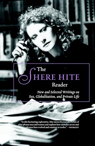 The Shere Hite Reader: New and Selected Writings on Sex, Globalism, and Private Life The Shere Hite Reader: New and Selected Writings on Sex, Globalism, and Private Life