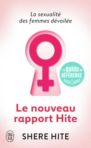 Le Nouveau Rapport Hite: L'enquête la plus révolutionnaire jamais menée sur la sexualité féminine von J'AI LU