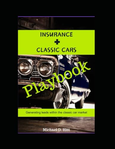 Insurance Plus Classic Cars e-Book: Generating Leads Within The Classic Car Market von Independently published