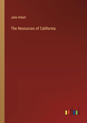 The Resources of California von Outlook Verlag
