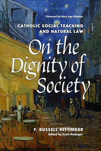 On the Dignity of Society: Catholic Social Teaching and Natural Law von The Catholic University of America Press