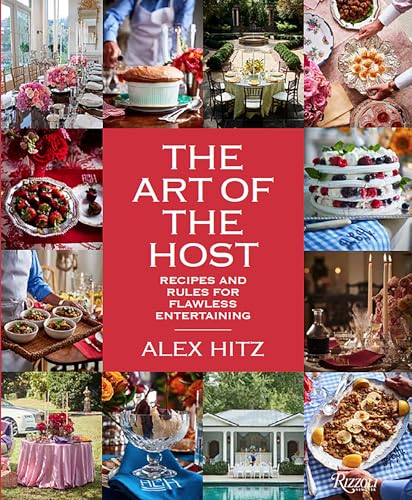 The Art of the Host: Recipes And Rules For Flawless Entertaining von Rizzoli