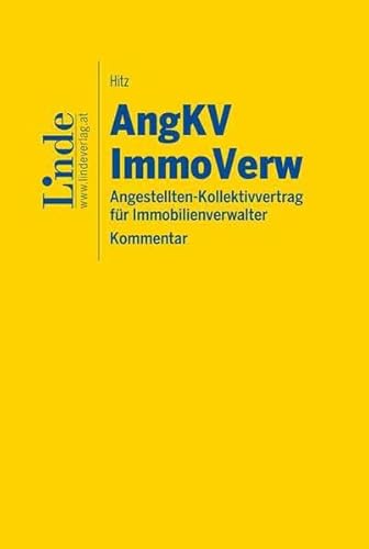 Angestellten-Kollektivvertrag für Immobilienverwalter Angestellten-Kollektivvertrag für Immobilienverwalter von Linde Verlag Ges.m.b.H.