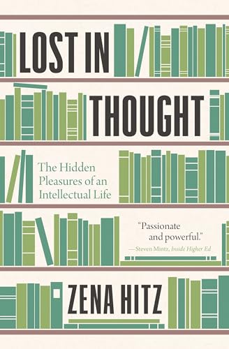 Lost in Thought: The Hidden Pleasures of an Intellectual Life von Princeton University Press