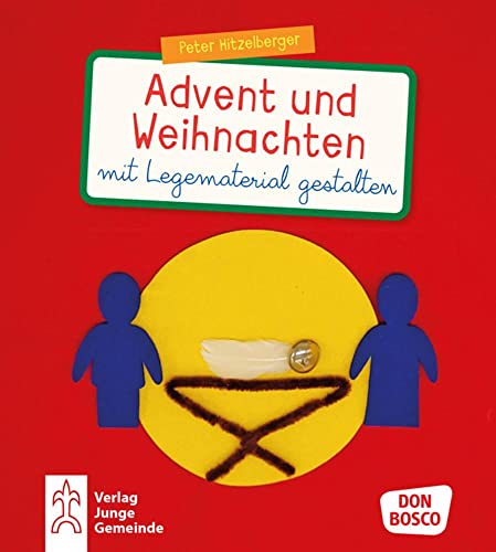 Advent und Weihnachten mit Legematerial gestalten: Die Weihnachtsgeschichte mit Figuren greifbar machen – in der Kita, im Kindergottesdienst, der ... der Gemeinde. Für Kinder von 4 bis 10 Jahren von Don Bosco