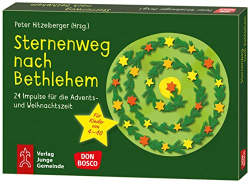 Sternenweg nach Betlehem: 24 Impulse für die Advents- und Weihnachtszeit, die die Wartezeit verkürzen und die Vorfreude steigern. Ein ewiger Adventskalender für Kindergarten, Grundschule und Familie von Don Bosco