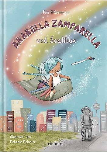 Arabella Zamparella: und Scalibux von Einhorn-Vlg