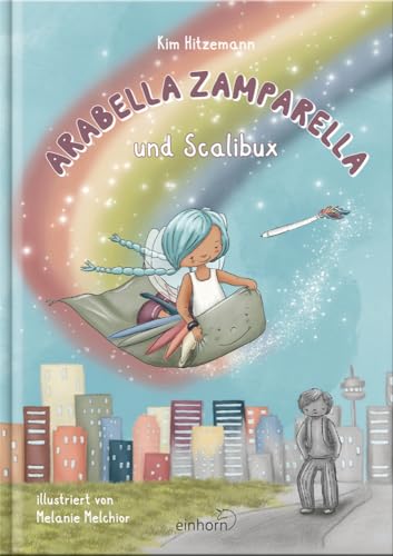 Arabella Zamparella: und Scalibux von Einhorn-Vlg