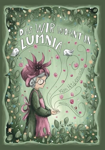 Das WIR wohnt in LUMNIA: Eine Liebeserklärung an unsere Natur. Verpackt in sieben Geschichten über Achtsamkeit, Zusammenhalt & Freundschaft.: JEDER ... ist ein Ort, der aus DIR & MIR ein WIR macht! von Independently published