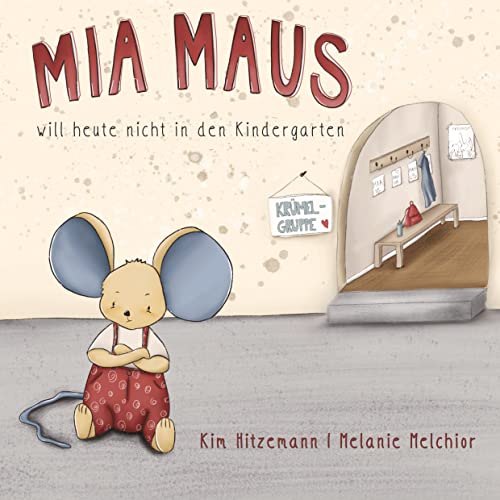 MIA MAUS: will heute nicht in den Kindergarten