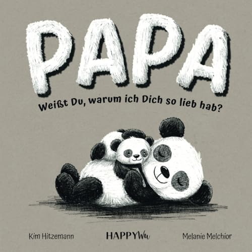 Papa, weißt Du, warum ich Dich so lieb hab? Ein Geschenkbuch mit herzerwärmenden Botschaften über die unendliche Liebe, Geborgenheit und Bindung zwischen einem Vater und seinem Kind Papa, weißt Du, warum ich Dich so lieb hab? Ein Geschenkbuch mit herzerwärmenden Botschaften über die unendliche Liebe, Geborgenheit und Bindung zwischen einem Vater und seinem Kind von HappyWu Verlag