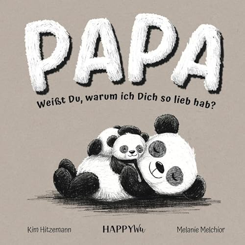 Papa, weißt du, warum ich dich so lieb hab?: Ein Geschenkbuch mit herzerwärmenden Botschaften über die unendliche Liebe, Geborgenheit und starke Bindung zwischen Vater und Kind Papa, weißt du, warum ich dich so lieb hab?: Ein Geschenkbuch mit herzerwärmenden Botschaften über die unendliche Liebe, Geborgenheit und starke Bindung zwischen Vater und Kind von HappyWu Verlag