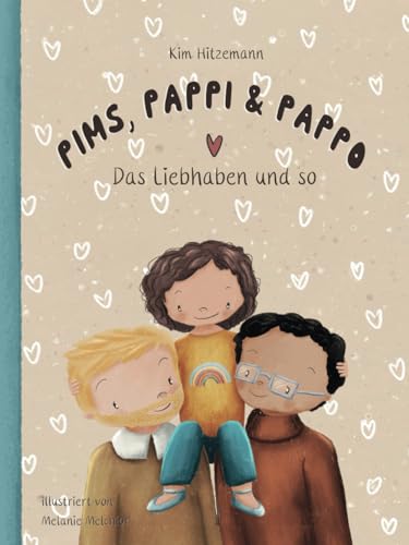 Pims, Pappi & Pappo - Das Liebhaben und so: Ein Buch über kindliche Wut, das Liebhaben und die Angst davor, dass das eigene Benehmen die Liebe der ... könnte. Mit extra großem Kreativteil! von Independently published