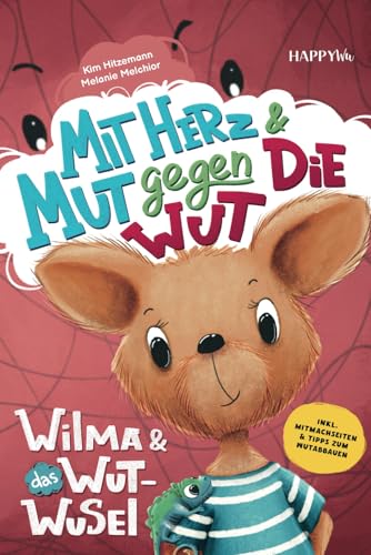 Wilma und das Wut-Wusel - Mit Herz und Mut gegen die Wut: Ein einfühlsames Kinderbuch für einen liebevollen Umgang mit Wut und starken Gefühlen - inkl. Mitmachseiten & Tipps zum Wutabbauen Wilma und das Wut-Wusel - Mit Herz und Mut gegen die Wut: Ein einfühlsames Kinderbuch für einen liebevollen Umgang mit Wut und starken Gefühlen - inkl. Mitmachseiten & Tipps zum Wutabbauen von HappyWu Verlag