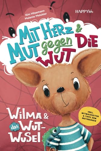 Wilma und das Wut-Wusel - Mit Herz und Mut gegen die Wut: Ein einfühlsames Kinderbuch für einen liebevollen Umgang mit Wut und starken Gefühlen - inkl. Mitmachseiten & Tipps zum Wutabbauen Wilma und das Wut-Wusel - Mit Herz und Mut gegen die Wut: Ein einfühlsames Kinderbuch für einen liebevollen Umgang mit Wut und starken Gefühlen - inkl. Mitmachseiten & Tipps zum Wutabbauen