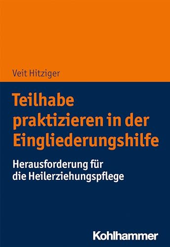 Teilhabe praktizieren in der Eingliederungshilfe: Herausforderung für die Heilerziehungspflege Teilhabe praktizieren in der Eingliederungshilfe: Herausforderung für die Heilerziehungspflege