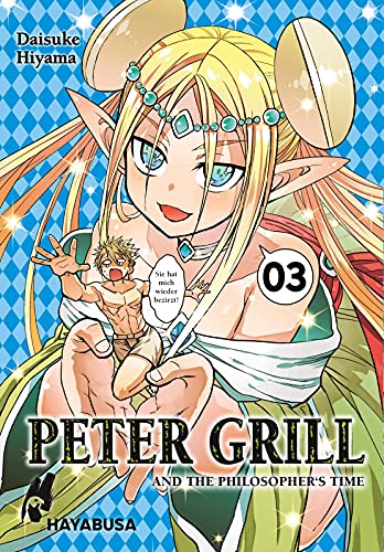 Peter Grill and the Philosopher's Time 3: Die ultimative Harem-Comedy – Der Manga zum Ecchi-Anime-Hit! von Hayabusa