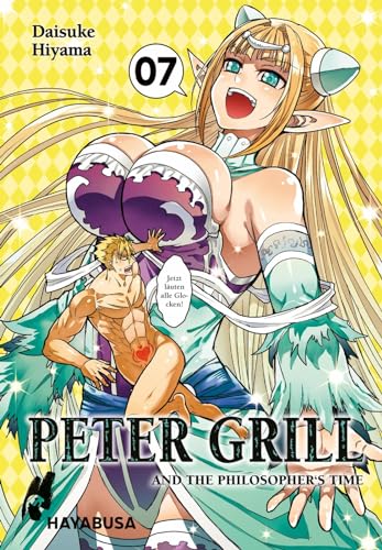 Peter Grill and the Philosopher's Time 7: Die ultimative Harem-Comedy – Der Manga zum Ecchi-Anime-Hit! von Hayabusa
