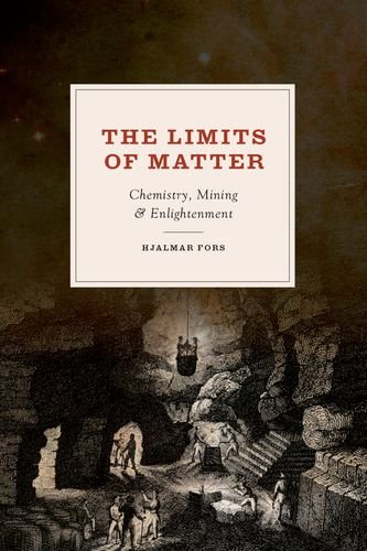The Limits of Matter - Chemistry, Mining, and Enlightenment (Synthesis) von University of Chicago Press