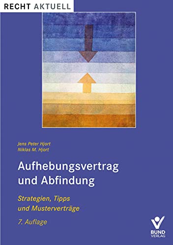 Aufhebungsvertrag und Abfindung: Strategien, Tipps und Musterverträge (Recht Aktuell)