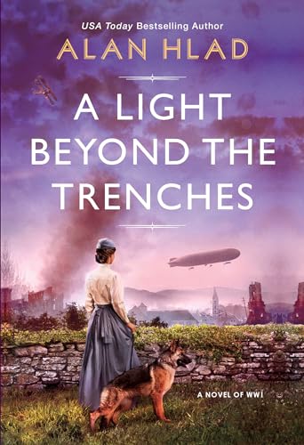 A Light Beyond the Trenches: A Fascinating Historical Novel of WW1: A WW1 Novel of Betrayal and Resilience