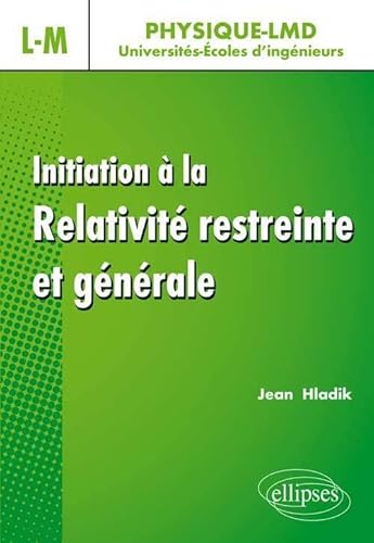 Initiation à la relativité restreinte et générale (Physique LMD)