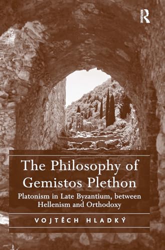 The Philosophy of Gemistos Plethon: Platonism in Late Byzantium, Between Hellenism and Orthodoxy von Routledge