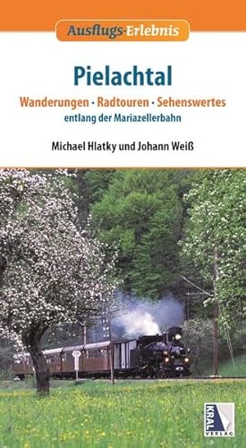 Pielachtal: Wanderungen, Radtouren, Sehenswertes entlang der Mariazellerbahn (Ausflugs-Erlebnis)