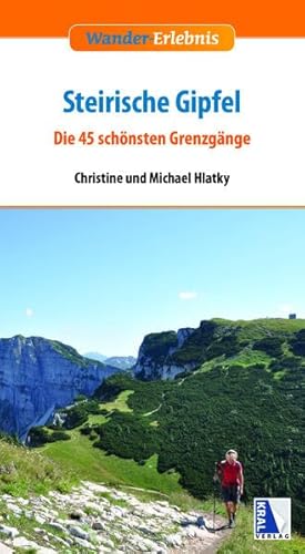 Wander-Erlebnis Steirische Gipfel: Die 45 schönsten Grenzgänge