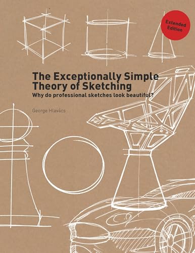 The Exceptionally Simple Theory of Sketching (Extended Edition): Why Professional Sketches Look Beautiful?