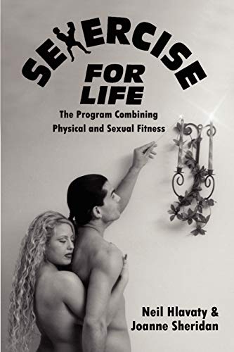 Sexercise for Life: The Program Combining Physical and Sexual Fitness Sexercise for Life: The Program Combining Physical and Sexual Fitness von 1st Book Library