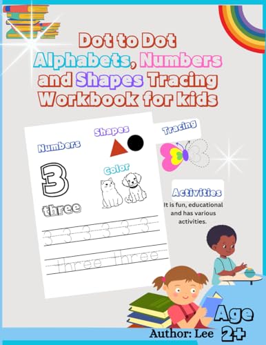 Dot to Dot Alphabets, Numbers and Shapes Tracing Workbook for kids Dot to Dot Alphabets, Numbers and Shapes Tracing Workbook for kids von Lee