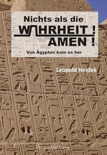 Nichts als die Wahrheit! Amen!: Von Ägypten kam es her