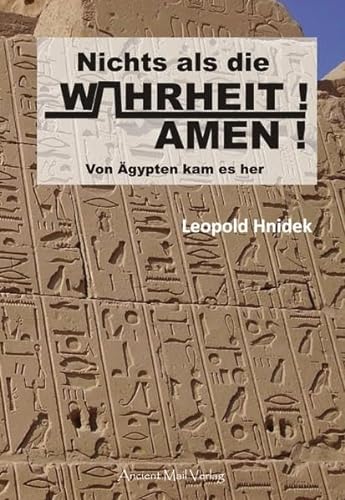 Nichts als die Wahrheit! Amen!: Von Ägypten kam es her
